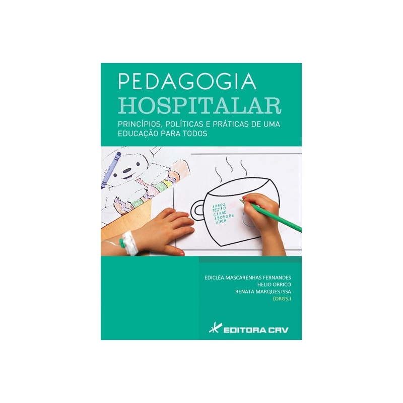 PEDAGOGIA HOSPITALAR: PRINCÍPIOS, POLÍTICAS E PRÁTICAS DE UMA EDUCAÇÃO PARA TODOS