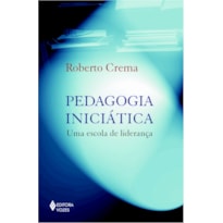 PEDAGOGIA INICIÁTICA - UMA ESCOLA DE LIDERANÇA