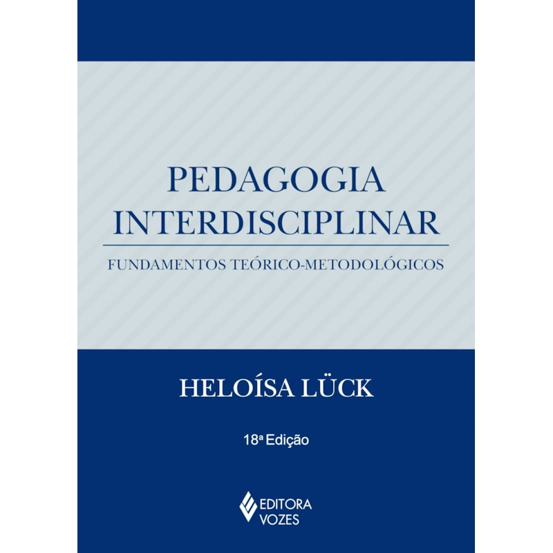 PEDAGOGIA INTERDISCIPLINAR: FUNDAMENTOS TEÓRICO-METODOLÓGICOS