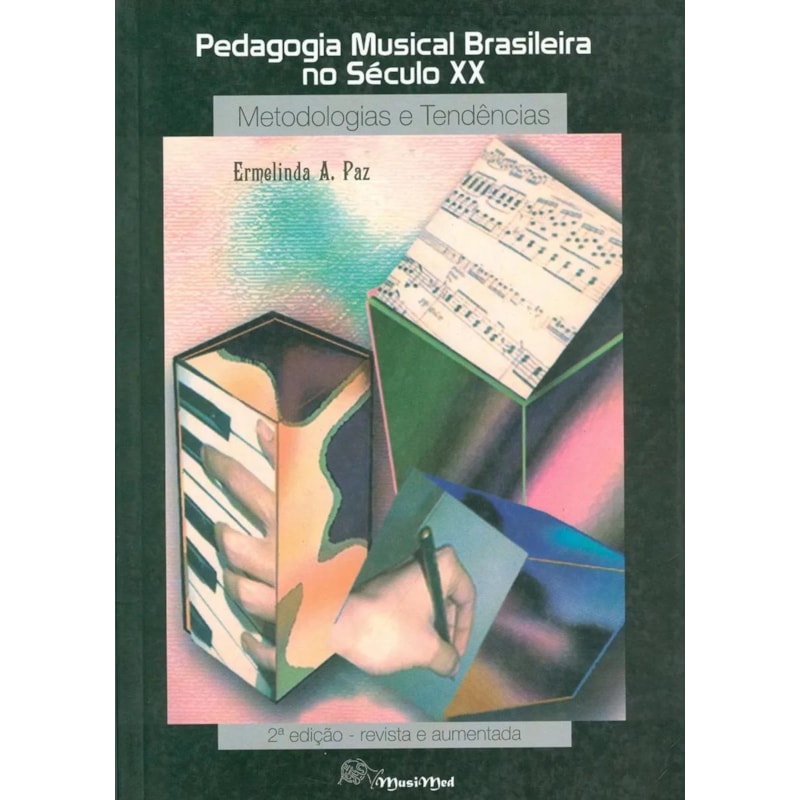 PEDAGOGIA MUSICAL BRASILEIRA NO SÉCULO XX - METODOLOGIAS E TENDÊNCIAS