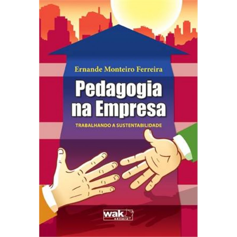 PEDAGOGIA NA EMPRESA - TRABALHANDO A SUSTENTABILIDADE