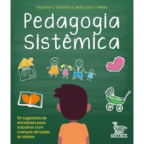 PEDAGOGIA SISTÊMICA: 50 SUGESTÕES DE ATIVIDADES PARA TRABALHAR COM CRIANÇAS DE TODAS AS IDADES