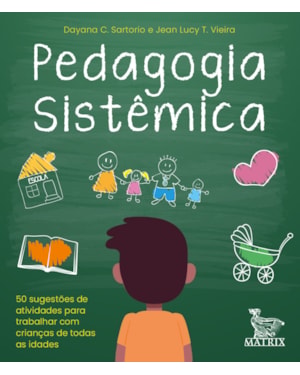 PEDAGOGIA SISTÊMICA: 50 SUGESTÕES DE ATIVIDADES PARA TRABALHAR COM CRIANÇAS DE TODAS AS IDADES