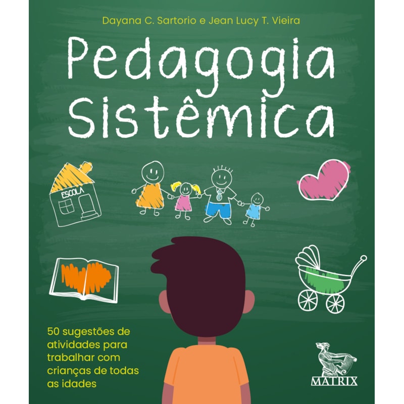 PEDAGOGIA SISTÊMICA: 50 SUGESTÕES DE ATIVIDADES PARA TRABALHAR COM CRIANÇAS DE TODAS AS IDADES