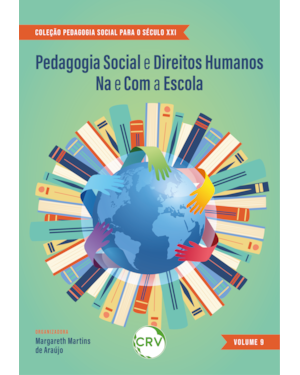 PEDAGOGIA SOCIAL E DIREITOS HUMANOS NA E COM A ESCOLA - VOL.: 09