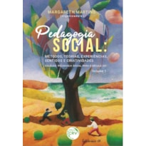 PEDAGOGIA SOCIAL MÉTODOS, TEORIAS, EXPERIÊNCIAS, SENTIDOS E CRIATIVIDADES COLEÇÃO PEDAGOGIA SOCIAL PARA O SÉCULO XXI VOLUME 1