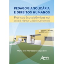 PEDAGOGIA SOLIDÁRIA E DIREITOS HUMANOS: PRÁTICAS ECOSSISTÊMICAS NA ESCOLA NANSYR CECATO CAVICHIOLO
