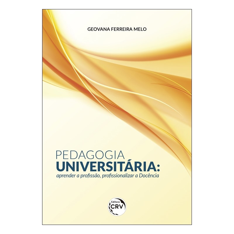 PEDAGOGIA UNIVERSITÁRIA: APRENDER A PROFISSÃO, PROFISSIONALIZAR A DOCÊNCIA