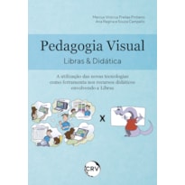PEDAGOGIA VISUAL: LIBRAS & DIDÁTICA - A UTILIZAÇÃO DAS NOVAS TECNOLOGIAS COMO FERRAMENTA NOS RECURSOS DIDÁTICOS ENVOLVENDO LIBRAS