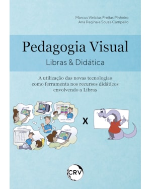 PEDAGOGIA VISUAL: LIBRAS & DIDÁTICA - A UTILIZAÇÃO DAS NOVAS TECNOLOGIAS COMO FERRAMENTA NOS RECURSOS DIDÁTICOS ENVOLVENDO LIBRAS