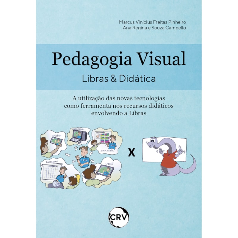 PEDAGOGIA VISUAL: LIBRAS & DIDÁTICA - A UTILIZAÇÃO DAS NOVAS TECNOLOGIAS COMO FERRAMENTA NOS RECURSOS DIDÁTICOS ENVOLVENDO LIBRAS