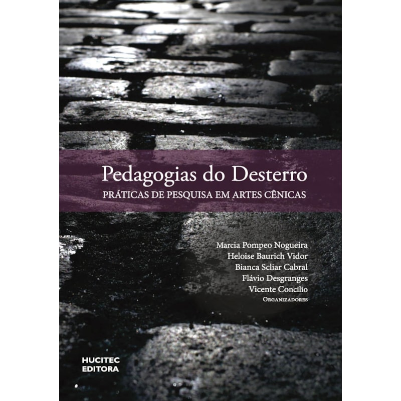 PEDAGOGIAS DO DESTERRO - PRÁTICAS DE PESQUISA DE ARTES CÊNICAS - VOL. 100