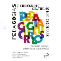PEDAGOGIAS E CURRÍCULOS CULTURAIS NÃO ESCOLARES: CULTURAS DIGITAIS, DIFERENÇA E SUBJETIVAÇÃO