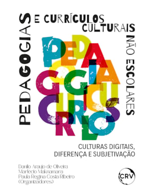 PEDAGOGIAS E CURRÍCULOS CULTURAIS NÃO ESCOLARES: CULTURAS DIGITAIS, DIFERENÇA E SUBJETIVAÇÃO