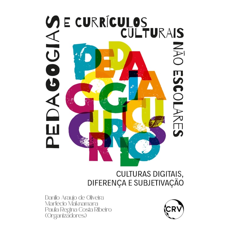 PEDAGOGIAS E CURRÍCULOS CULTURAIS NÃO ESCOLARES: CULTURAS DIGITAIS, DIFERENÇA E SUBJETIVAÇÃO