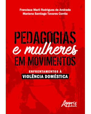PEDAGOGIAS E MULHERES EM MOVIMENTOS: ENFRENTAMENTOS À VIOLÊNCIA DOMÉSTICA