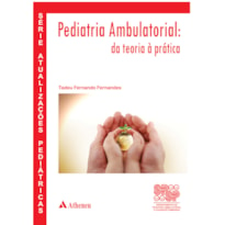 PEDIATRIA AMBULATORIAL - DA TEORIA À PRÁTICA