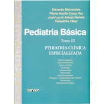PEDIATRIA BÁSICA - TOMO III - PEDIATRIA CLÍNICA ESPECIALIZADA