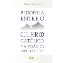 PEDOFILIA ENTRE O CLERO CATÓLICO NA VISÃO DE ESPECIALISTAS