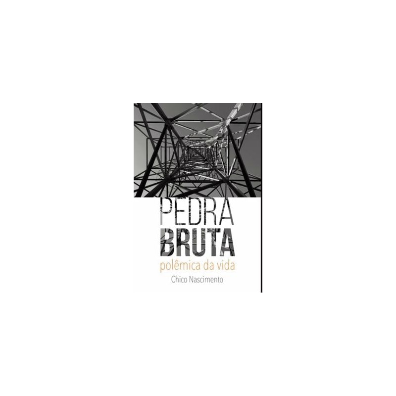 PEDRA BRUTA - POLÊMICA DA VIDA
