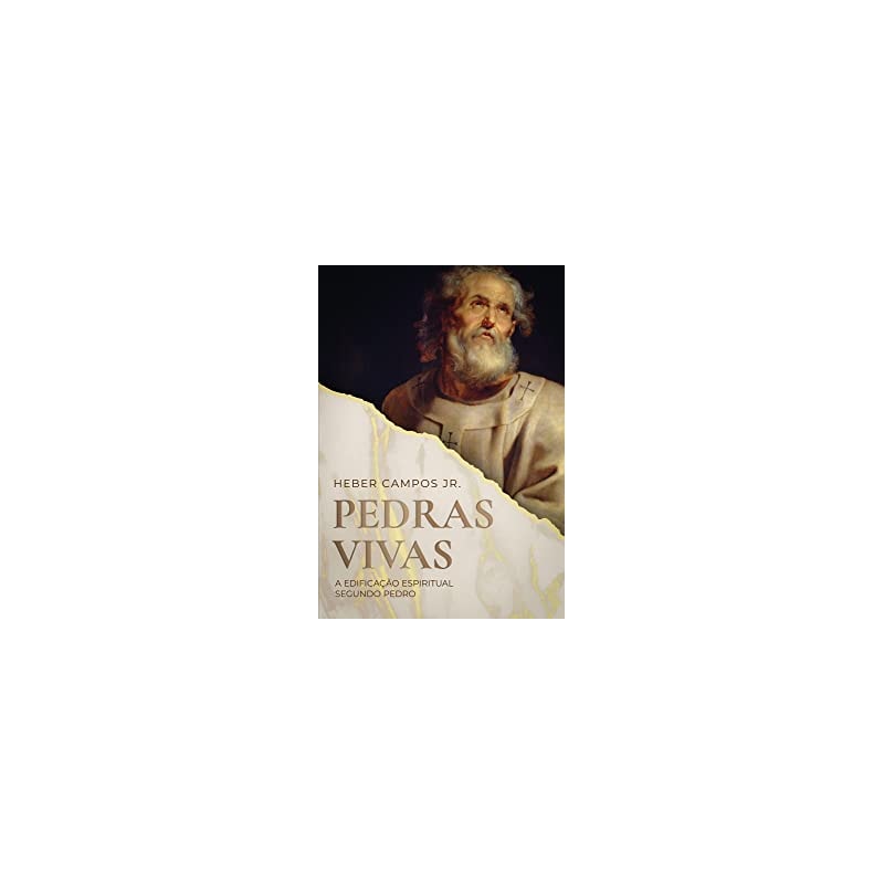PEDRAS VIVAS - A EDIFICAÇÃO ESPIRITUAL SEGUNDO PEDRO