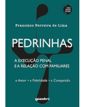 Pedrinhas - A execução penal e a relação com familiares
