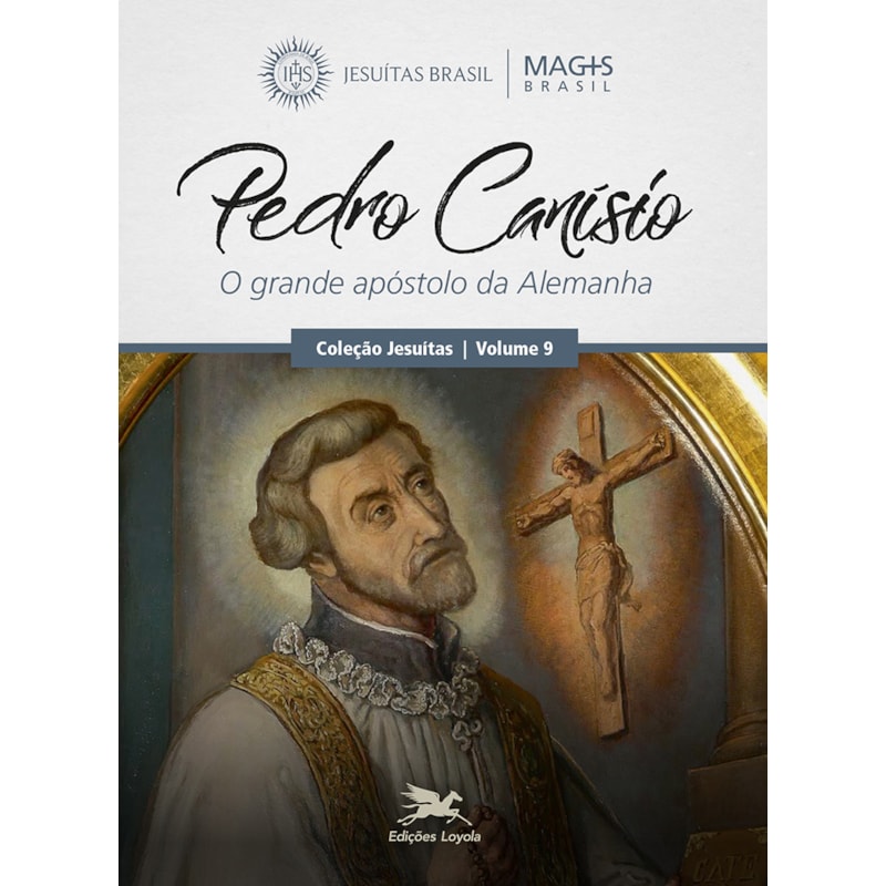 PEDRO CANÍSIO: O GRANDE APÓSTOLO DA ALEMANHA