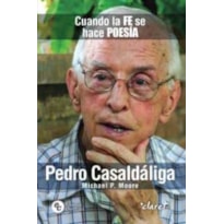 PEDRO CASALDALIGA: CUANDO LA FE SE HACE POESIA