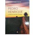 PEDRO HENRIQUE - O RETORNO DO FILHO PRÓDIGO