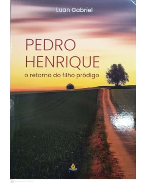 PEDRO HENRIQUE - O RETORNO DO FILHO PRÓDIGO
