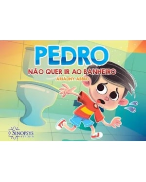 Pedro não quer ir ao banheiro