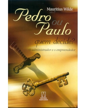 PEDRO OU PAULO QUEM DECIDE - O ADMINISTRADOR E O...