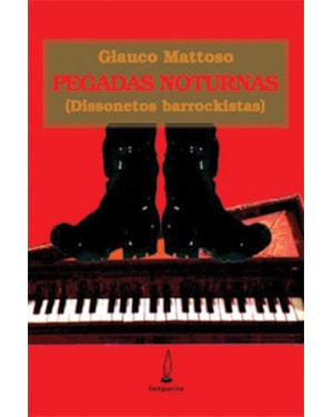 PEGADAS NOTURNAS: (DISSONETOS BARROCKISTAS)