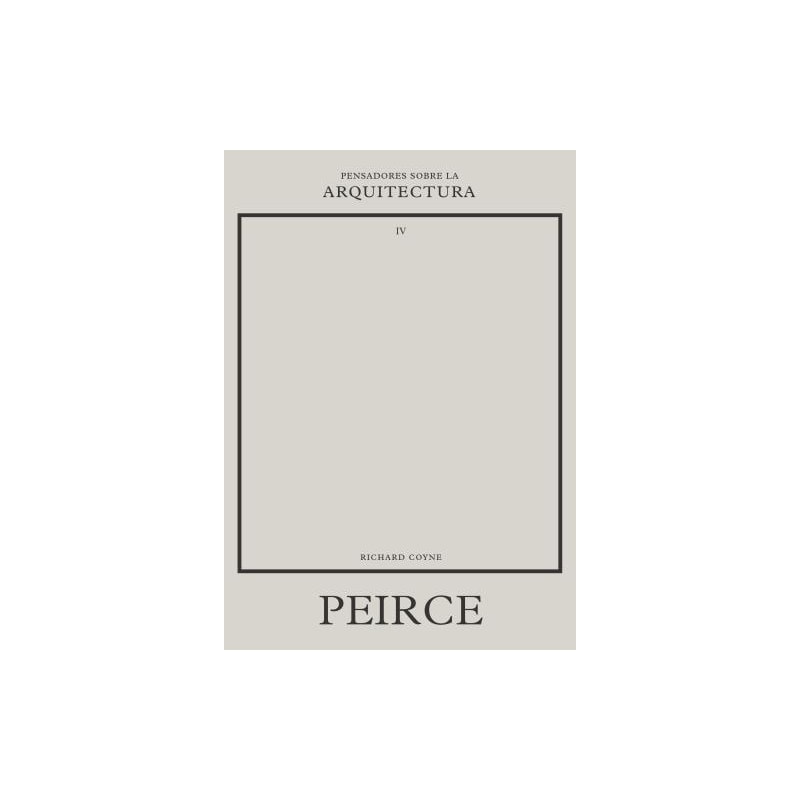 Peirce sobre la arquitectura (pensadores sobre la arquitectura)