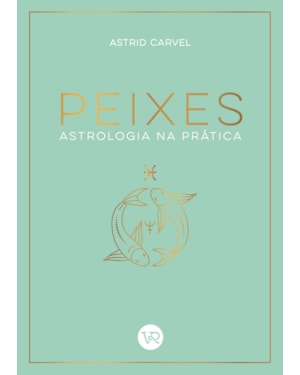 PEIXES - ASTROLOGIA NA PRÁTICA