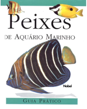 PEIXES DE AQUÁRIO MARINHO : GUIA PRÁTICO