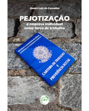 PEJOTIZAÇÃO: A EMPRESA INDIVIDUAL COMO FORÇA DE TRABALHO