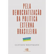 PELA DEMOCRATIZAÇÃO DA POLÍTICA EXTERNA BRASILEIRA