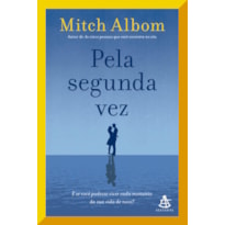 PELA SEGUNDA VEZ: E SE VOCÊ PUDESSE VIVER CADA MOMENTO DA SUA VIDA DE NOVO?