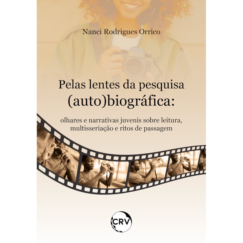 PELAS LENTES DA PESQUISA (AUTO) BIOGRÁFICA: OLHARES E NARRATIVAS JUVENIS SOBRE LEITURA, MULTISSERIAÇÃO E RITOS DE PASSAGEM