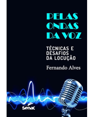 PELAS ONDAS DA VOZ: TÉCNICAS E DESAFIOS DA LOCUÇÃO
