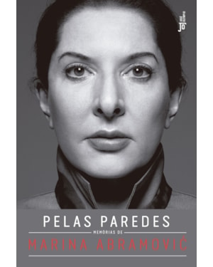 PELAS PAREDES: MEMÓRIAS DE MARINA ABRAMOVIC: MEMÓRIAS DE MARINA ABRAMOVIC