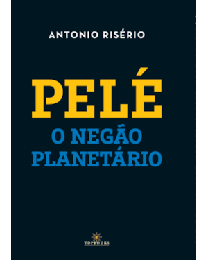 Pelé: O negão Planetário
