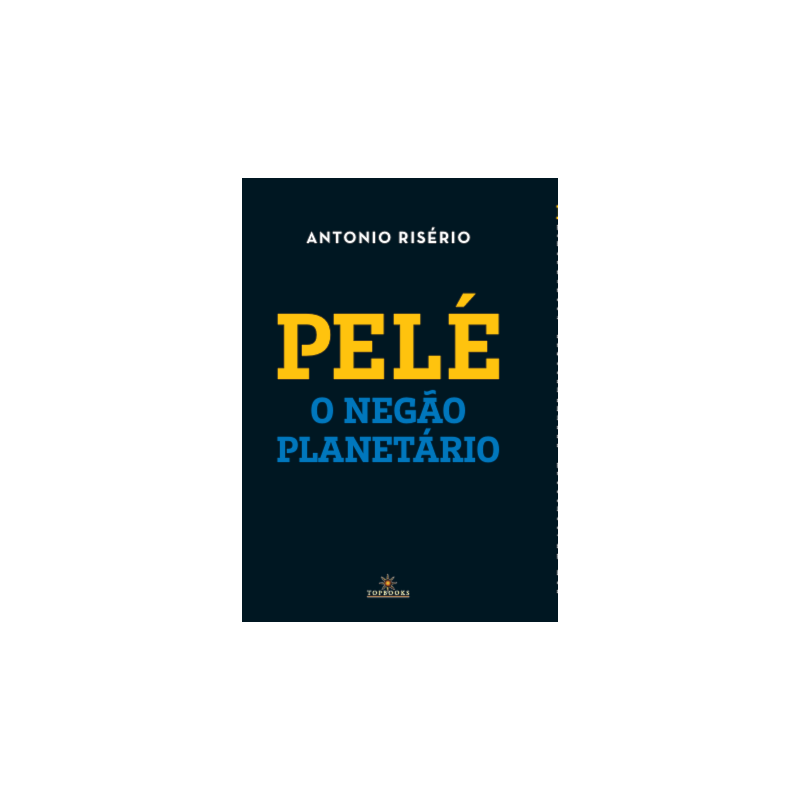 Pelé: O negão Planetário