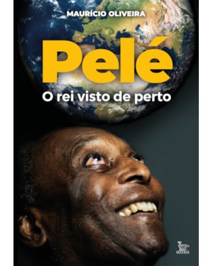 PELÉ, O REI VISTO DE PERTO