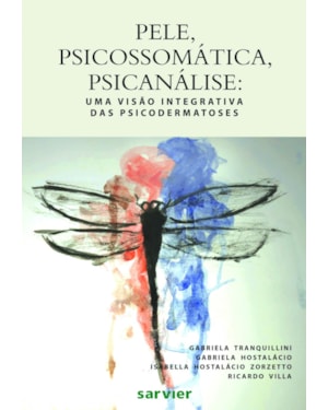 PELE, PSICOSSOMÁTICA, PSICANÁLISE: UMA VISÃO INTEGRATIVA DAS PSICODERMATOSES
