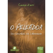 PELEADOR, O - UM VOLUNTÁRIO DA LIBERDADE