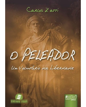 PELEADOR, O - UM VOLUNTÁRIO DA LIBERDADE