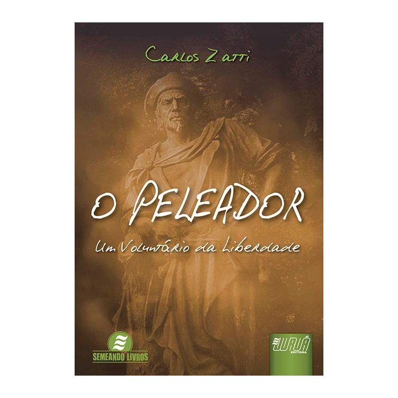 PELEADOR, O - UM VOLUNTÁRIO DA LIBERDADE