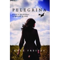 Pelegrina: a saga de uma espanhola na Revolução de 1932